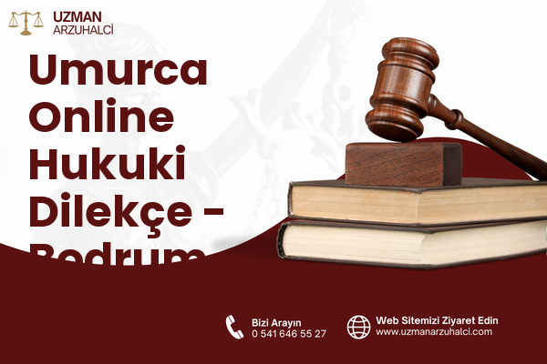 Umurca Online Hukuki Dilekçe - Bodrum