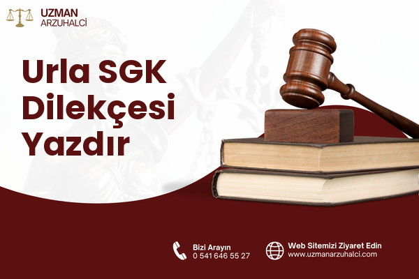 Urla SGK Dilekçesi Yazdır