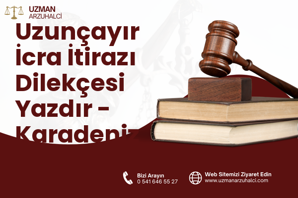 Uzunçayır İcra İtirazı Dilekçesi Yazdır - Karadeniz Ereğli