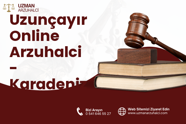 Uzunçayır Online Arzuhalci - Karadeniz Ereğli