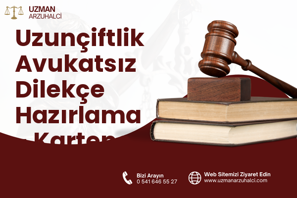 Uzunçiftlik Avukatsız Dilekçe Hazırlama - Kartepe
