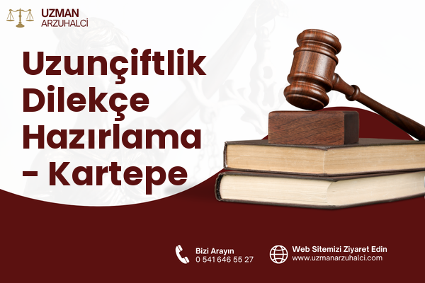Uzunçiftlik Dilekçe Hazırlama - Kartepe