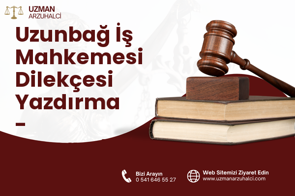 Uzunbağ İş Mahkemesi Dilekçesi Yazdırma - Samandağ