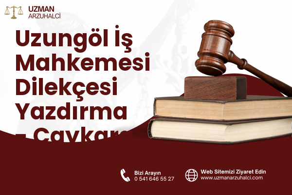 Uzungöl İş Mahkemesi Dilekçesi Yazdırma - Çaykara