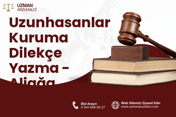 Uzunhasanlar Kuruma Dilekçe Yazma - Aliağa