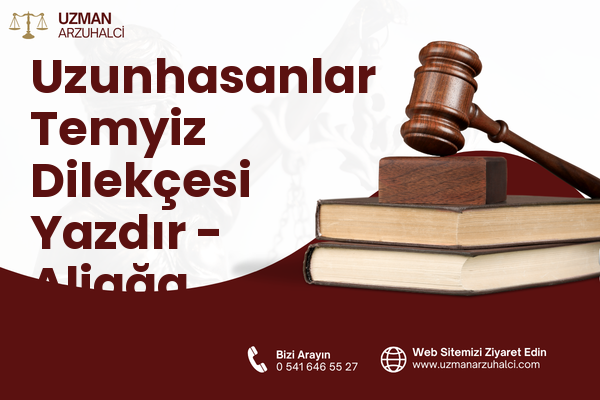 Uzunhasanlar Temyiz Dilekçesi Yazdır - Aliağa