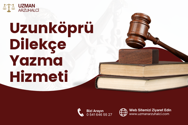 Uzunköprü Dilekçe Yazma Hizmeti