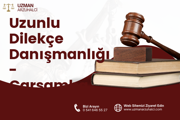 Uzunlu Dilekçe Danışmanlığı - Çarşamba