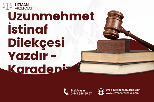 Uzunmehmet İstinaf Dilekçesi Yazdır - Karadeniz Ereğli