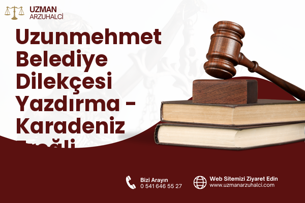 Uzunmehmet Belediye Dilekçesi Yazdırma - Karadeniz Ereğli