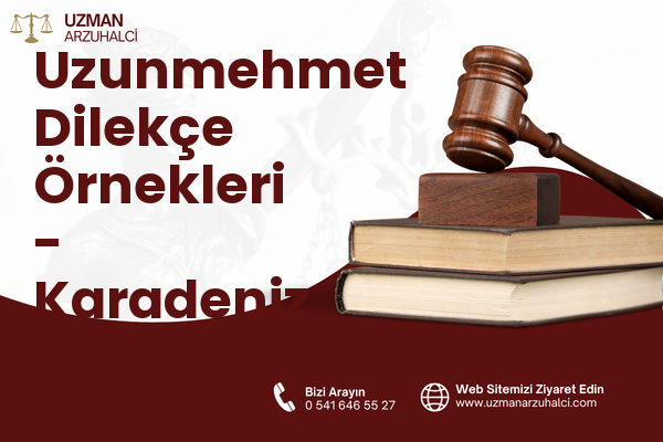 Uzunmehmet Dilekçe Örnekleri - Karadeniz Ereğli