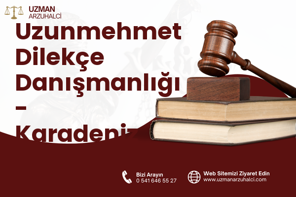 Uzunmehmet Dilekçe Danışmanlığı - Karadeniz Ereğli