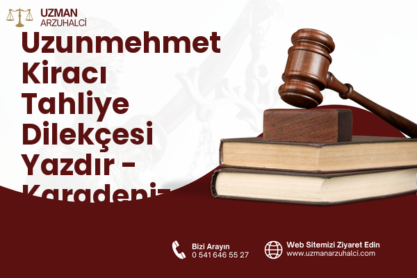 Uzunmehmet Kiracı Tahliye Dilekçesi Yazdır - Karadeniz Ereğli