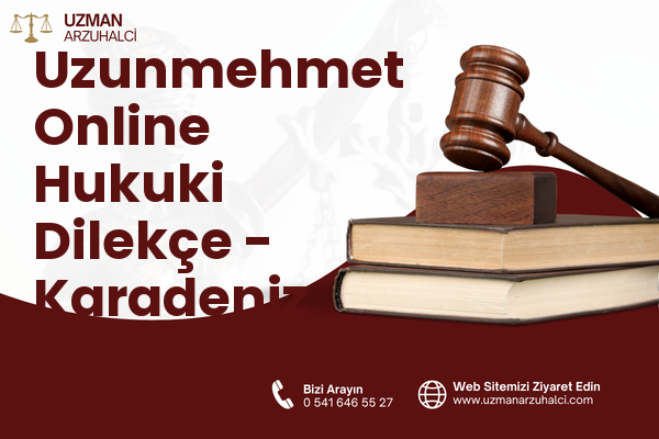 Uzunmehmet Online Hukuki Dilekçe - Karadeniz Ereğli