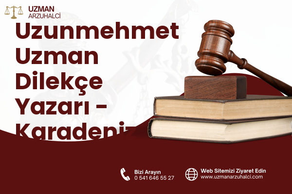 Uzunmehmet Uzman Dilekçe Yazarı - Karadeniz Ereğli