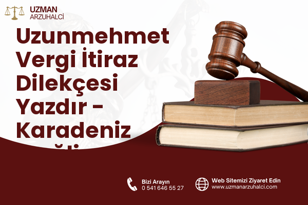 Uzunmehmet Vergi İtiraz Dilekçesi Yazdır - Karadeniz Ereğli
