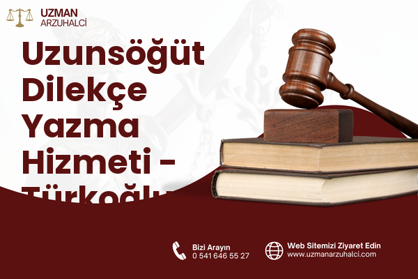 Uzunsöğüt Dilekçe Yazma Hizmeti - Türkoğlu