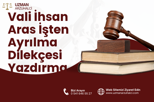 Vali İhsan Aras İşten Ayrılma Dilekçesi Yazdırma - İncesu