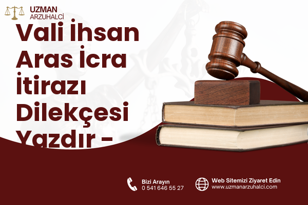 Vali İhsan Aras İcra İtirazı Dilekçesi Yazdır - İncesu