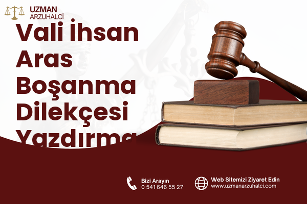 Vali İhsan Aras Boşanma Dilekçesi Yazdırma - İncesu