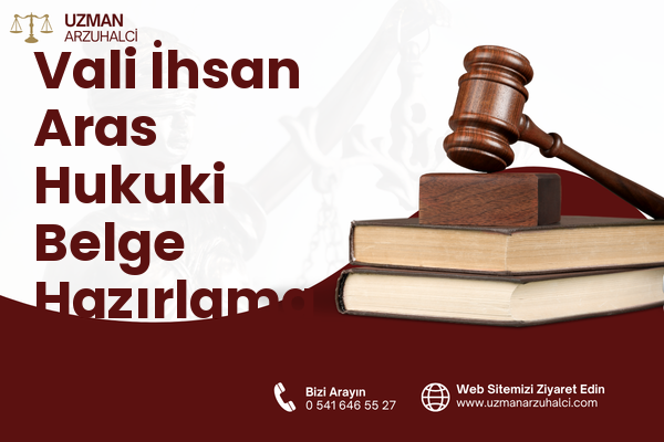 Vali İhsan Aras Hukuki Belge Hazırlama - İncesu