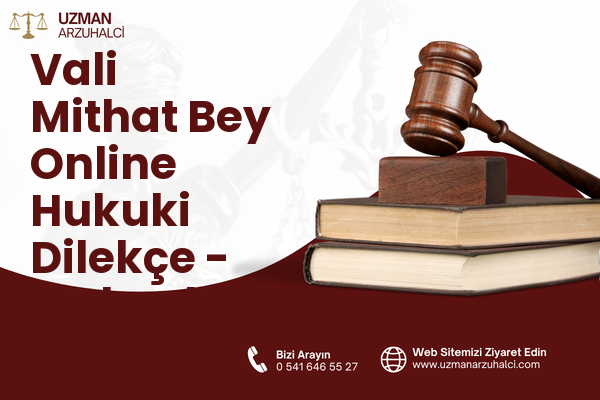 Vali Mithat Bey Online Hukuki Dilekçe - İpekyolu