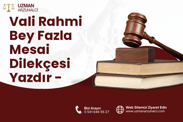 Vali Rahmi Bey Fazla Mesai Dilekçesi Yazdır - Buca