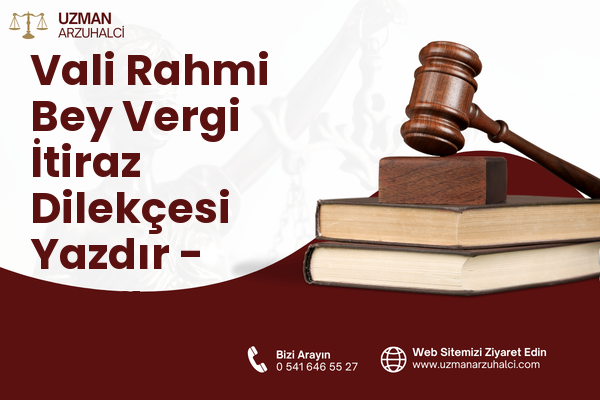 Vali Rahmi Bey Vergi İtiraz Dilekçesi Yazdır - Buca