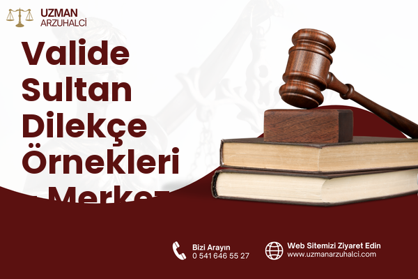Valide Sultan Dilekçe Örnekleri - Merkez