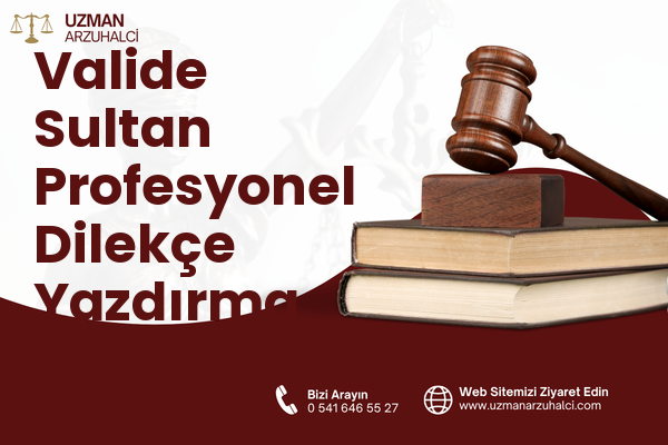Valide Sultan Profesyonel Dilekçe Yazdırma - Merkez