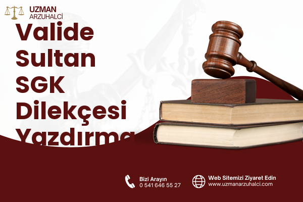 Valide Sultan SGK Dilekçesi Yazdırma - Merkez