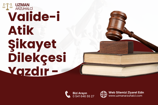 Valide-i Atik Şikayet Dilekçesi Yazdır - Üsküdar