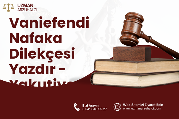 Vaniefendi Nafaka Dilekçesi Yazdır - Yakutiye