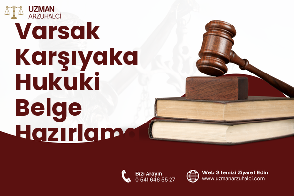 Varsak Karşıyaka Hukuki Belge Hazırlama - Kepez