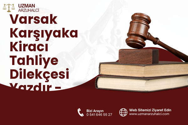 Varsak Karşıyaka Kiracı Tahliye Dilekçesi Yazdır - Kepez