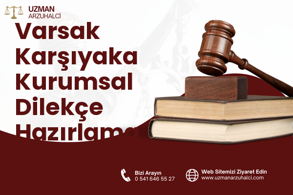 Varsak Karşıyaka Kurumsal Dilekçe Hazırlama - Kepez