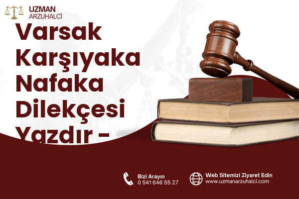 Varsak Karşıyaka Nafaka Dilekçesi Yazdır - Kepez
