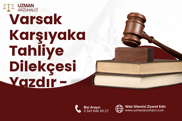 Varsak Karşıyaka Tahliye Dilekçesi Yazdır - Kepez