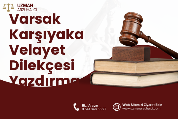 Varsak Karşıyaka Velayet Dilekçesi Yazdırma - Kepez