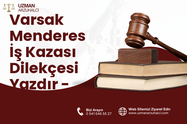 Varsak Menderes İş Kazası Dilekçesi Yazdır - Kepez