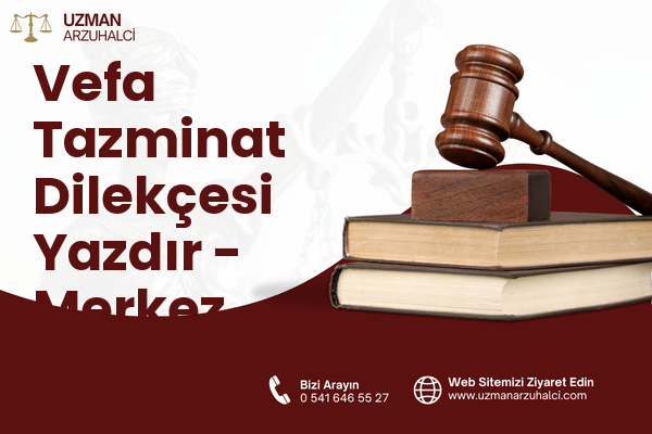 Vefa Tazminat Dilekçesi Yazdır - Merkez