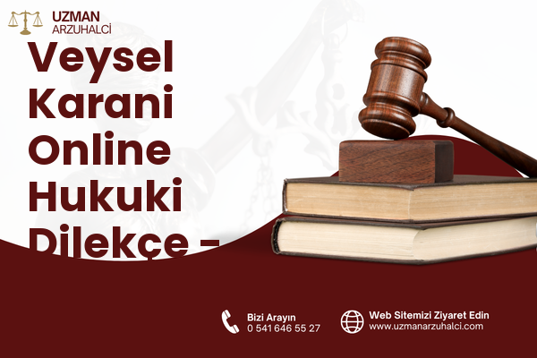 Veysel Karani Online Hukuki Dilekçe - Merkez