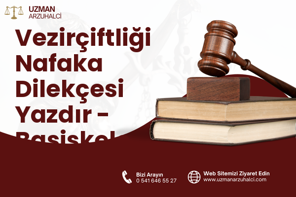 Vezirçiftliği Nafaka Dilekçesi Yazdır - Başiskele