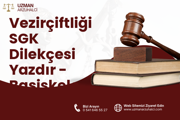 Vezirçiftliği SGK Dilekçesi Yazdır - Başiskele