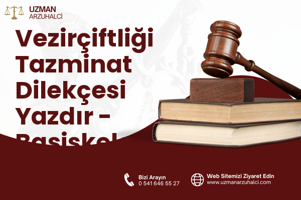 Vezirçiftliği Tazminat Dilekçesi Yazdır - Başiskele