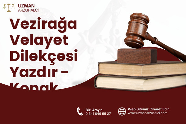 Vezirağa Velayet Dilekçesi Yazdır - Konak