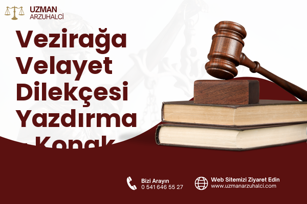 Vezirağa Velayet Dilekçesi Yazdırma - Konak