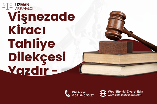 Vişnezade Kiracı Tahliye Dilekçesi Yazdır - Beşiktaş