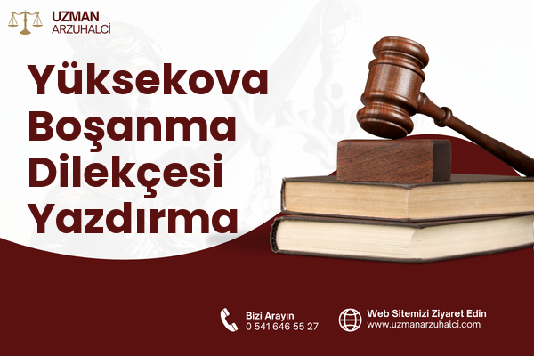 Yüksekova Boşanma Dilekçesi Yazdırma