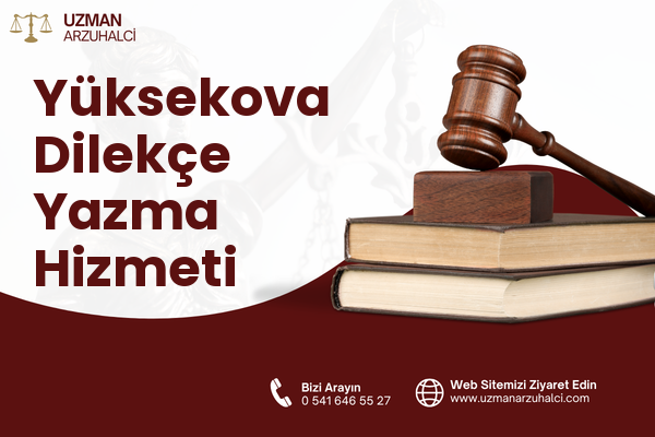 Yüksekova Dilekçe Yazma Hizmeti